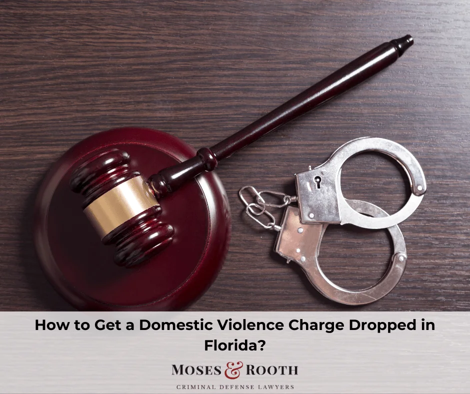 How to Get a Domestic Violence Charge Dropped in Florida?