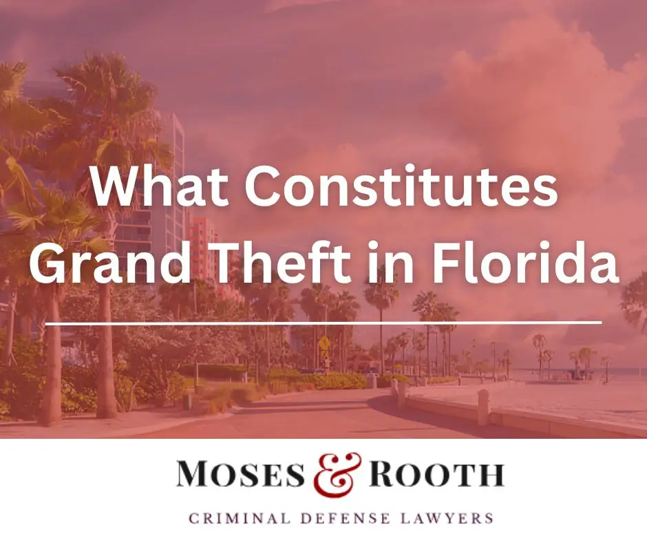 What Constitutes Grand Theft in Florida